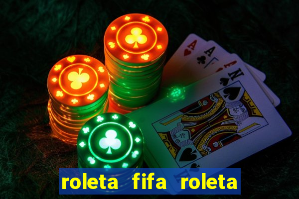 roleta fifa roleta times fifa